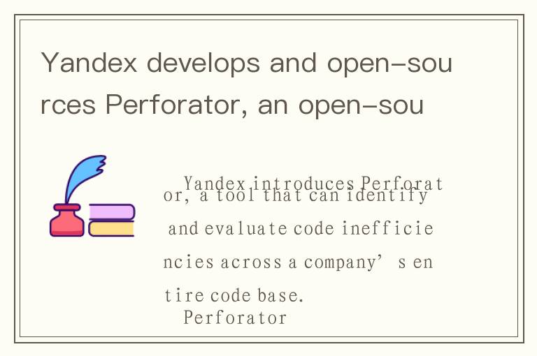Yandex develops and open-sources Perforator, an open-source tool that can save businesses billions o