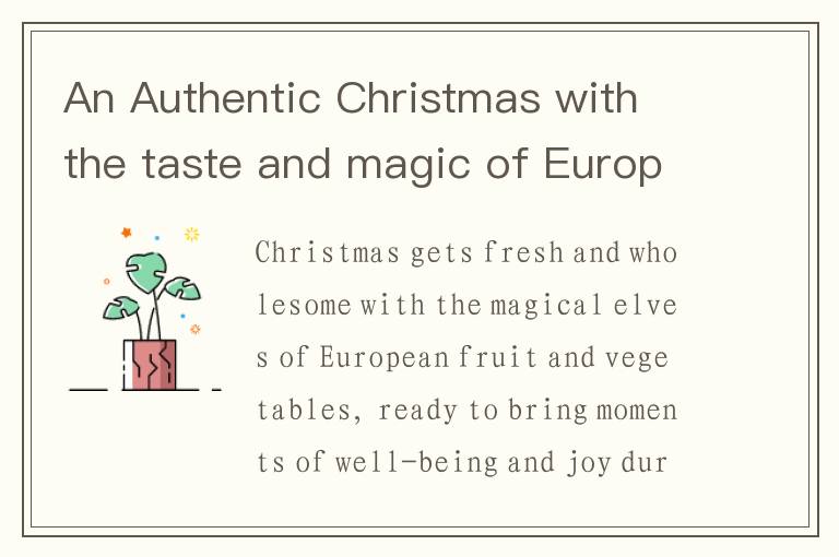 An Authentic Christmas with the taste and magic of European Fruit and Vegetables